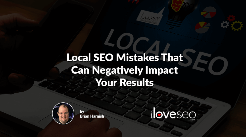 Local SEO Mistakes That Can Negatively Impact Your Results
