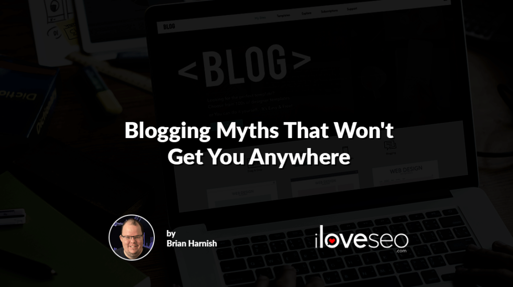Blogging Myths That Won't Get You Anywhere