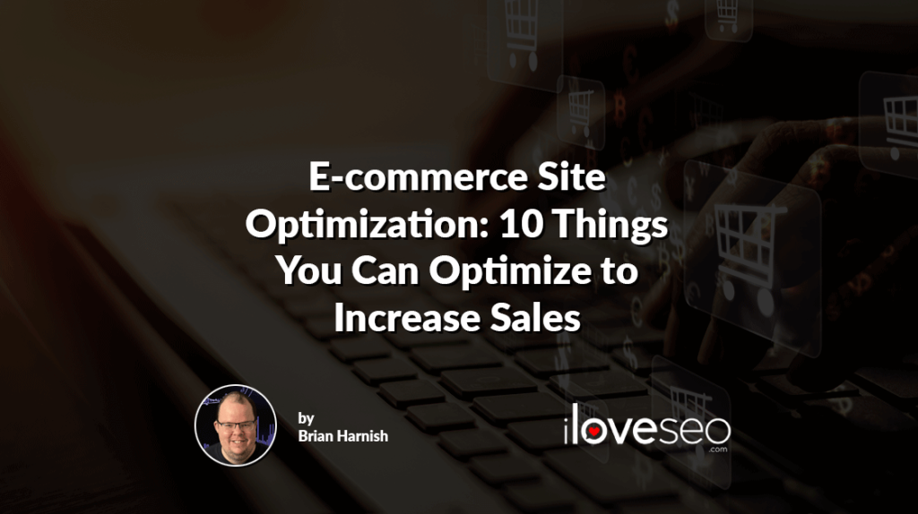 E-commerce Site Optimization: 10 Things You Can Optimize to Increase Sales