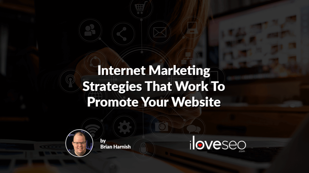 Internet Marketing Strategies That Work To Promote Your Website