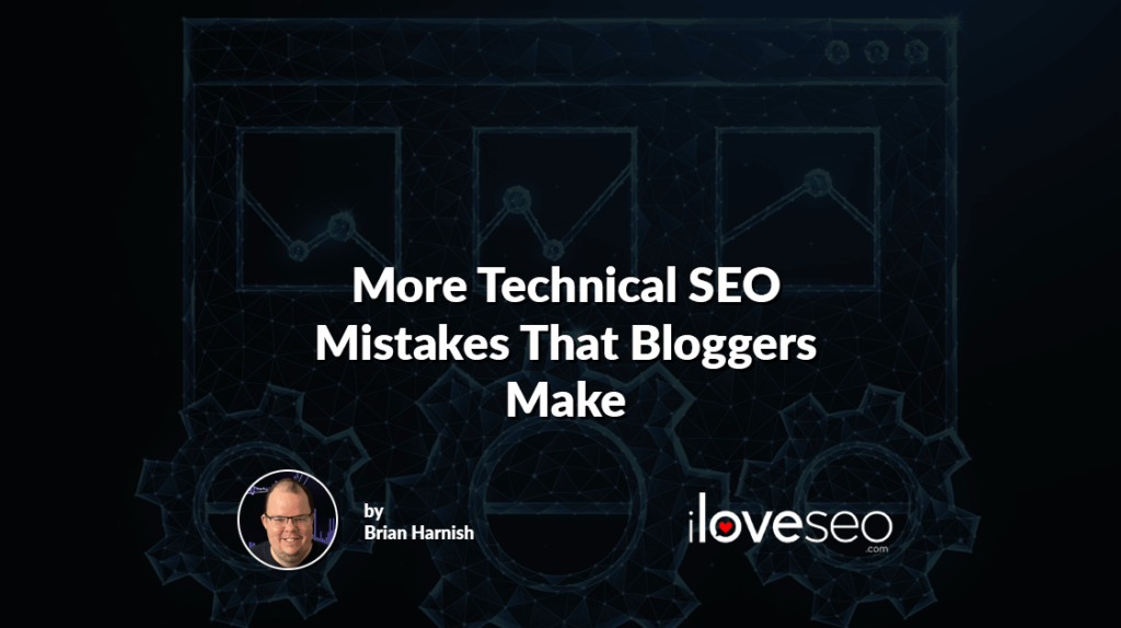 More Technical SEO Mistakes That Bloggers Make