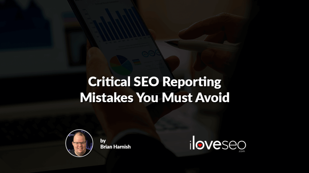 Critical SEO Reporting Mistakes You Must Avoid