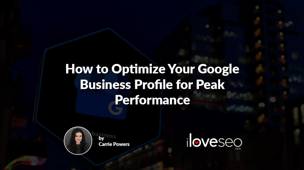 How to Optimize Your Google Business Profile for Peak Performance