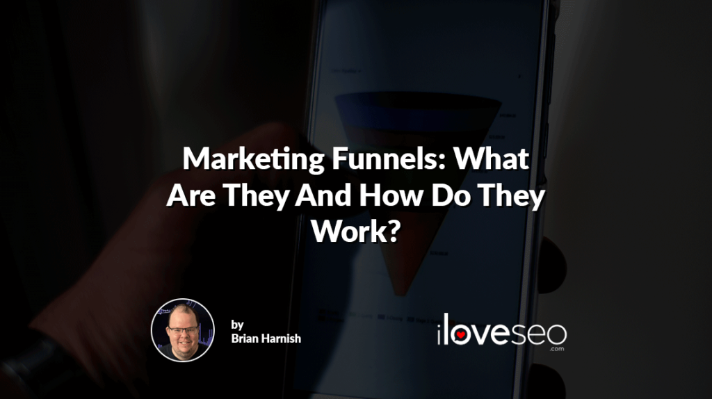 Marketing Funnels: What Are They And How Do They Work?