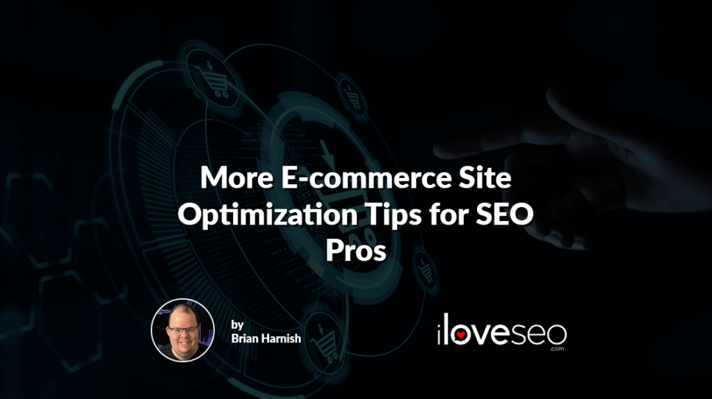 More E-commerce Site Optimization Tips for SEO Pros