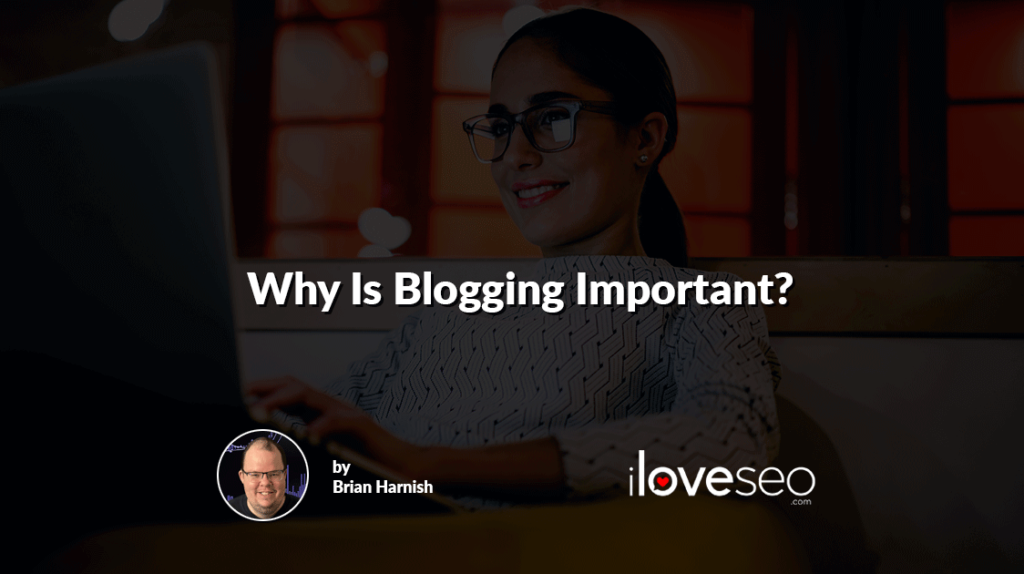 Why Is Blogging Important?