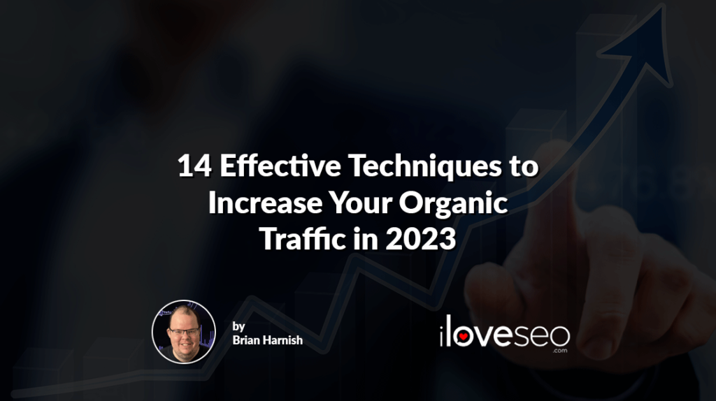 14 Effective Techniques to Increase Your Organic Traffic in 2023