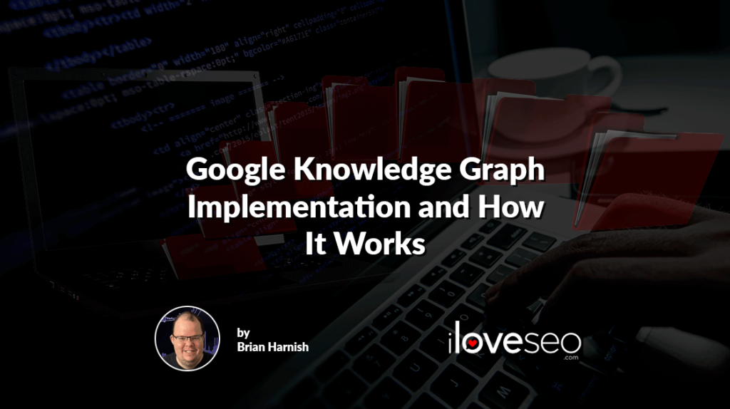 Google Knowledge Graph Implementation and How It Works