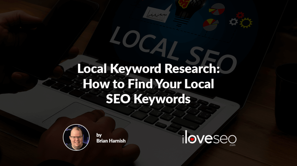 Local Keyword Research: How to Find Your Local SEO Keywords