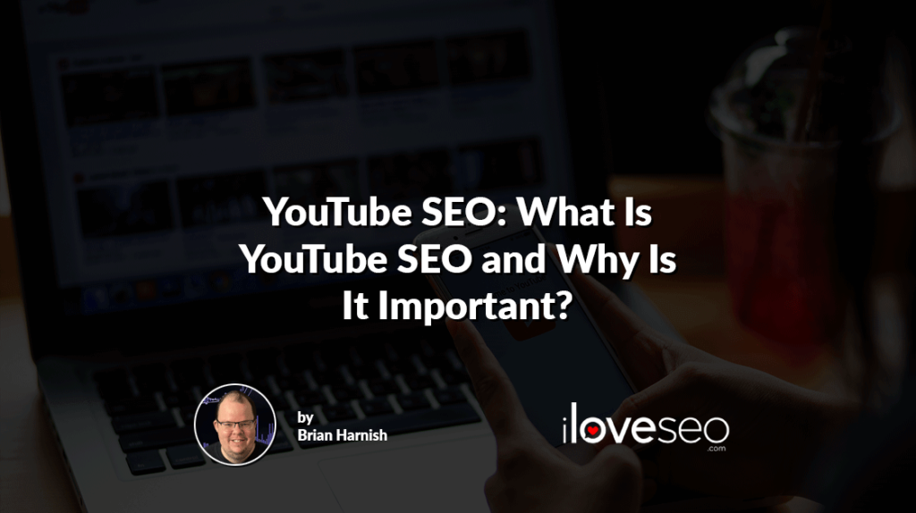 YouTube SEO: What Is YouTube SEO and Why Is It Important?